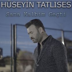 Hüseyin Tatlıses Sana Kalbim Geçti