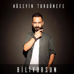 Hüseyin Turgünefe Biliyorsun