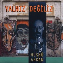 Hüsnü Arkan Yalnız Değiliz