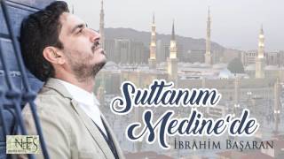 İbrahim Başaran Sultanım Medinede