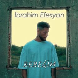 İbrahim Efesyan Bebeğim