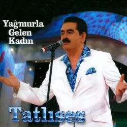 İbrahim Tatlıses Yağmurla Gelen Kadın