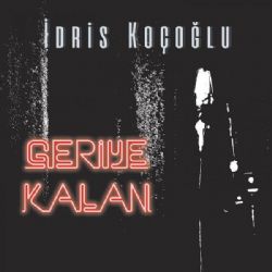 İdris Koçoğlu Geriye Kalan