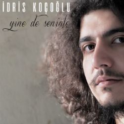 İdris Koçoğlu Yine De Seninle