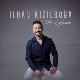 İlhan Kızılboğa Göç Eylesem