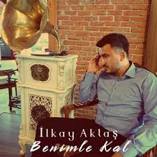 İlkay Aktaş Benimle Kal