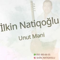 İlkin Natiqoglu Unut Meni