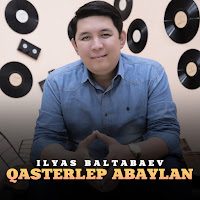 İlyas Baltabaev Qasterlep Abaylan