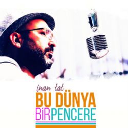 İnan Tat Bu Dünya Bir Pencere