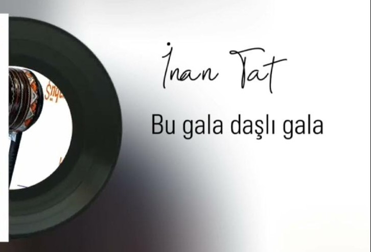 İnan Tat Bu Gala Daşlı Gala