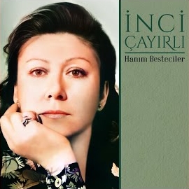 İnci Çayırlı Hanım Besteciler