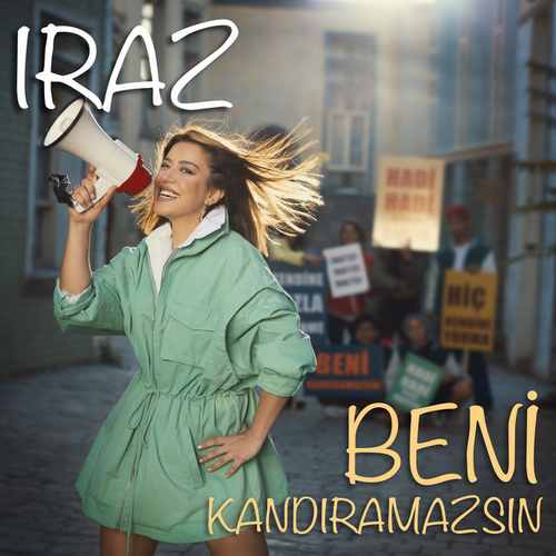 Iraz Beni Kandıramazsın