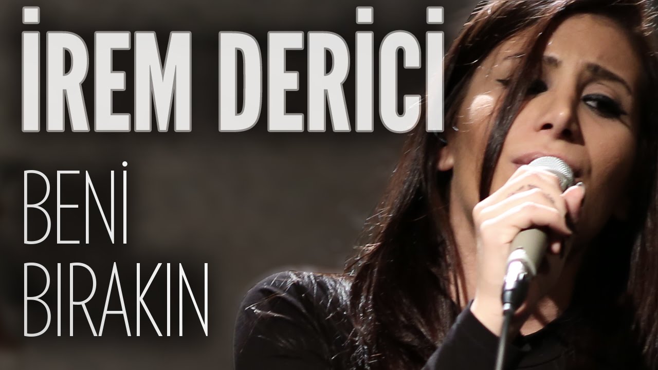 İrem Derici Beni Bırakın