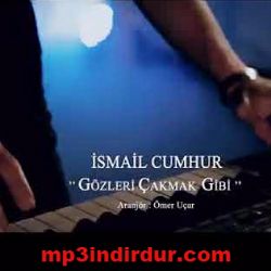 İsmail Cumhur Gözleri Çakmak Gibi