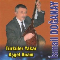 İsmail Doğanay Türküler Yakar