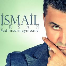 İsmail Ersan Adını Sormayın Bana