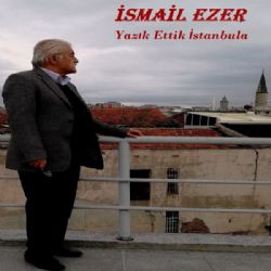 İsmail Ezer Yazık Ettik İstanbula