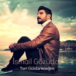 İsmail Gözüdok Yari Güldüreceğim