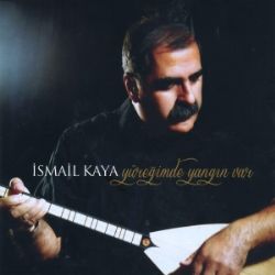 İsmail Kaya Yüreğimde Yangın Var