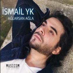 İsmail YK Ağlarsan Ağla