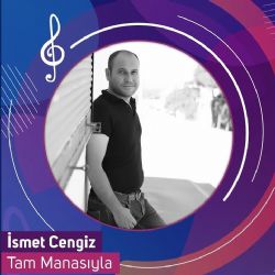 İsmet Cengiz Tam Manasıyla