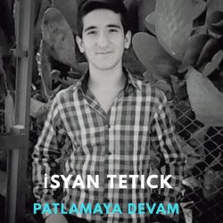 İsyan Tetick Patlamaya Devam