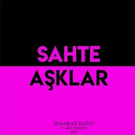 İsyankar Rapçi Sahte Aşklar