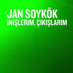 Jan Soykök İnişlerim Çıkışlarım