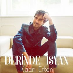 Kaan Erten Derinde İsyan