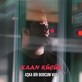 Kaan Küçük Aşka Bir Borcum Var