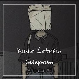 Kadir İrtekin Gidiyorum