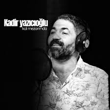 Kadir Yazıcıoğlu Kal Mezarımda