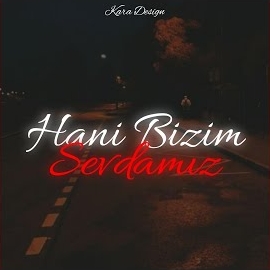 Kara Design Hani Bizim Sevdamız