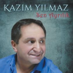 Kazım Yılmaz Sen Ayrılık