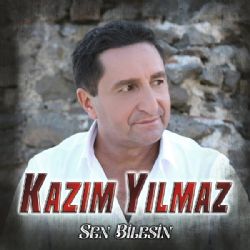 Kazım Yılmaz Sen Bilesin