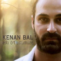 Kenan Bal Aşkı Ört Üstümüze