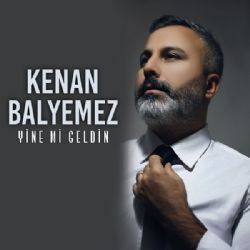 Kenan Balyemez Yine Mi Geldin