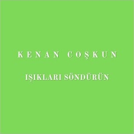 Kenan Coşkun Işıkları Söndürün