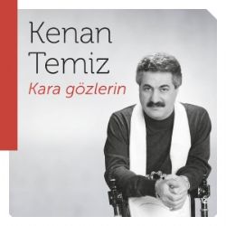 Kenan Temiz Kara Gözlerin