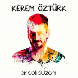 Kerem Öztürk Bir Deli Düzeni