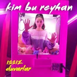 Kim Bu Reyhan Issız Duvarlar