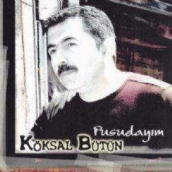 Köksal Bütün Pusudayım