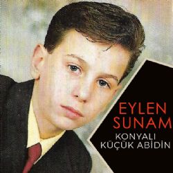 Konyalı Küçük Abidin Eylen Sunam