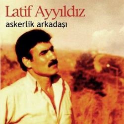 Latif Ayyıldız Askerlik Arkadaşı