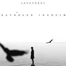 Layetezel Kaybolur İnancım