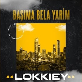 Lokkiey Başıma Bela Yarim