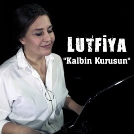 Lütfiya Kalbin Kurusun