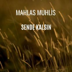 Mahlas Muhlis Sende Kalsın