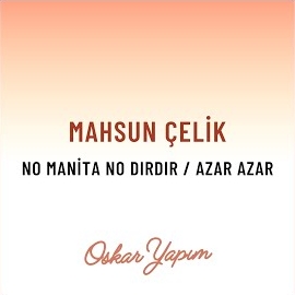 Mahsun Çelik No Manita No Dırdır, Azar Azar