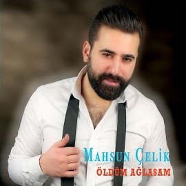 Mahsun Çelik Öldüm Ağlasam